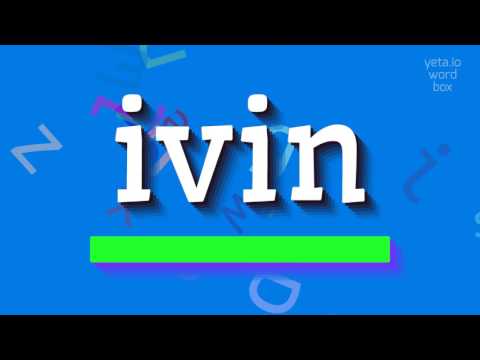 How to say "ivin"! (High Quality Voices)