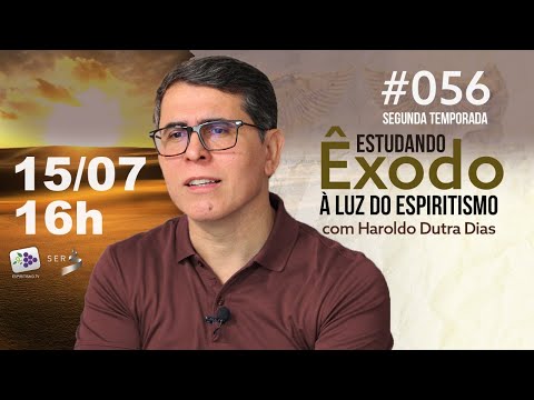 056 | ESTUDANDO ÊXODO com Haroldo Dutra Dias à luz do Espiritismo