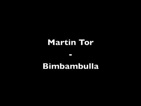 Martin Tor - Bimbambulla