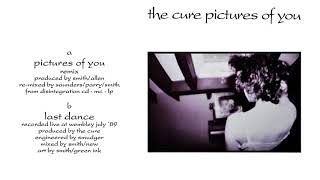 THE CURE 🎵 PICTURES OF YOU (Remix) 🎵 LAST DANCE (Live) • Full Single ♬ HQ AUDIO