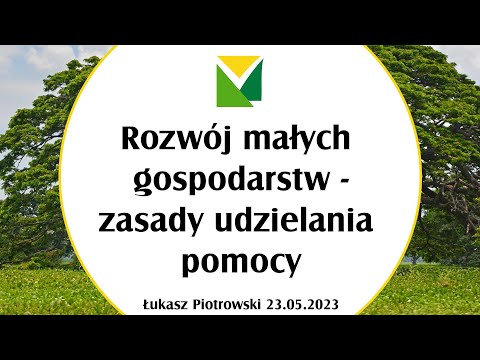 , title : 'Rozwój małych gospodarstw - zasady udzielania pomocy (zapis z dnia 23.05.2023)'