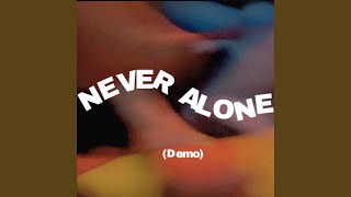 Never Alone (Demo)
