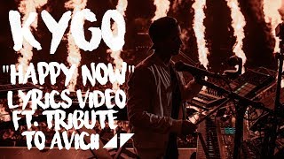 Kygo, Sandro Cavazza - Happy Now (Lyric Video) ft. Tribute to Avicii