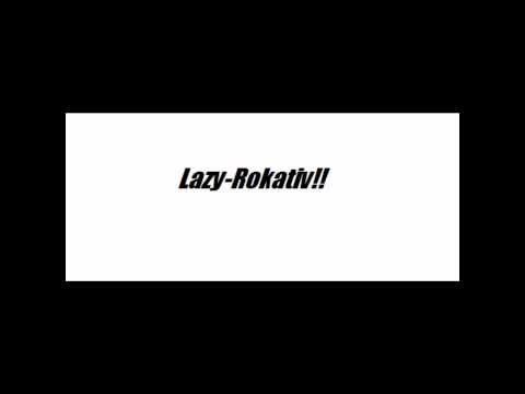 Lazy- Rokativ
