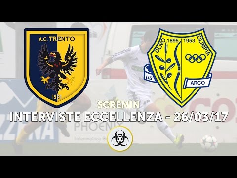 INTERVISTE ECCELLENZA - 26/03/2017: AC Trento SCSD - USD Arco 1895 3-1 [Mister Scremin]