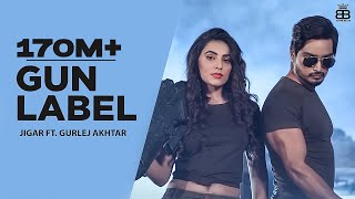 Gun Label (Full Video) Jigar Ft Gurlej Akhtar  Gin