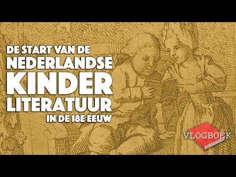 De start van de Nederlandse kinderliteratuur in de 18e eeuw - VLOGBOEK / Literatuurgeschiedenis