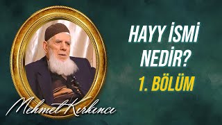 Mehmed Kırkıncı - Hayy İsmi Nedir, Varlıktaki Tecellisi Nasıldır? - 1