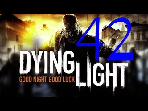 Dying Light Part 42 Speedyfourdoor