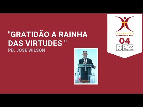 "Gratidão, a Rainha das virtudes" - Pb: José Wilson