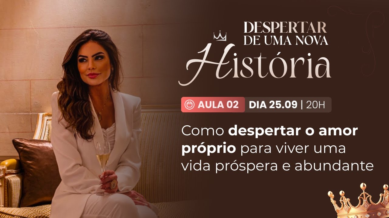 Aula 02 - Como despertar o Amor Próprio para viver uma Vida Próspera e Abundante