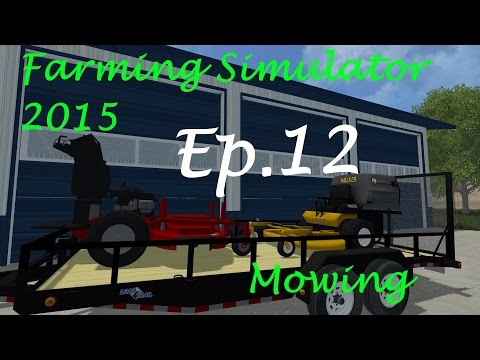 Farming Simulator 2015 Mowing Ep. 12