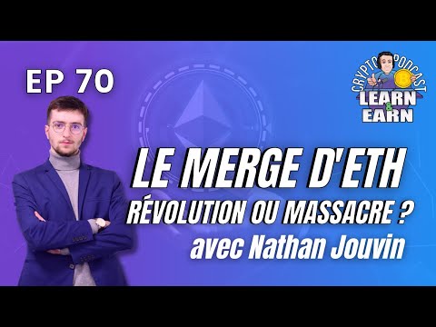 EP 70: Le Merge d’Ethereum, Révolution ou massacre ? Avec Nathan Jouvin