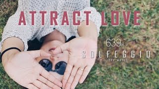 639 Hz ► ATTRACT LOVE & RAISE POSITIVE ENERGY | 9 Hours