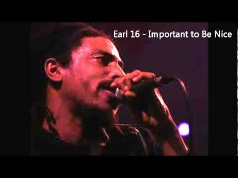 Earl Sixteen - Important To Be Nice (Bye Bye Bye Riddim) 2007