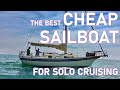 The Best CHEAP Sailboat for SOLO cruising - Ep 220 - Lady K Sailing