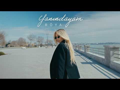 Röya – Yanındayam (Rəsmi Musiqi Videosu)