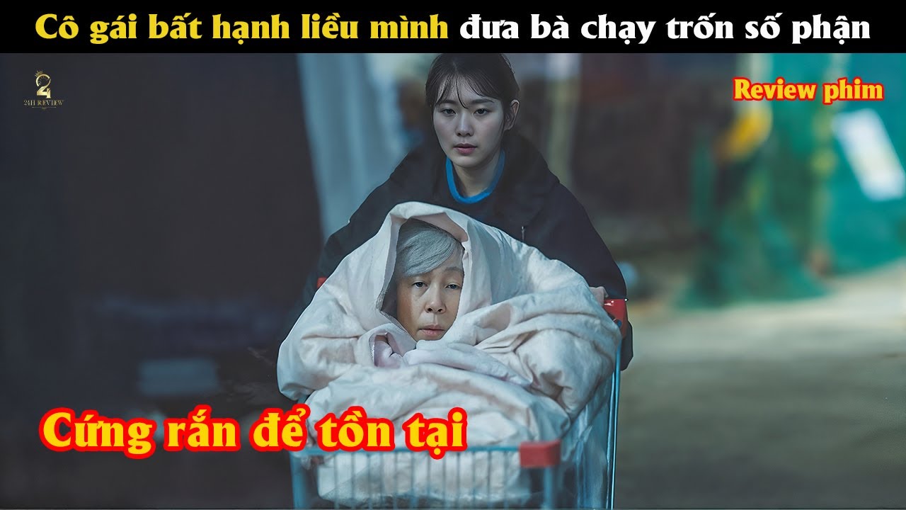 [Review Phim] Cô gái bất hạnh liều mình đưa bà chạy trốn số phận