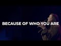 Because Of Who You Are [feat. Tamara Leigh Reamer] - New Covenant Worship