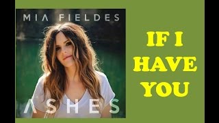 Mia Fieldes - If I Have You (Lyrics)