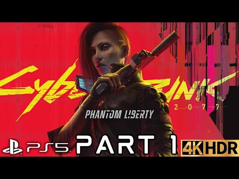 Cyberpunk 2077: Phantom Liberty Gameplay Walkthrough Part 1 | PS5 | 4K HDR (No Commentary Gaming)
