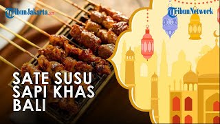 Sate Susu Sapi Khas Bali, Kuliner Favorit yang Sering Dicari saat Ramadhan