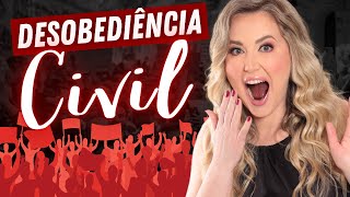 DESOBEDIÊNCIA CIVIL: O QUE SIGNIFICA? POSSO ME REBELAR CONTRA UMA LEI?