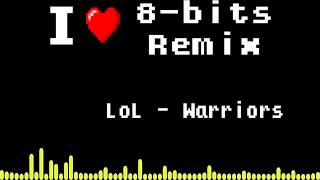 [8-bits Remix] LoL - Warriors