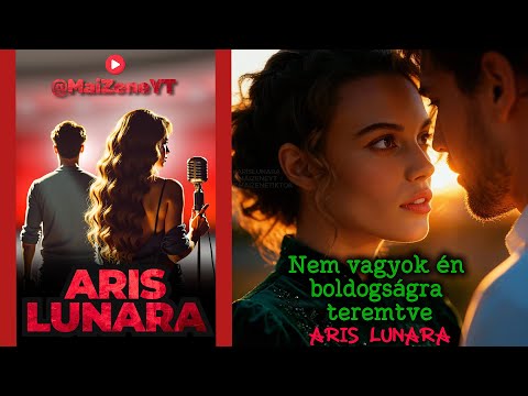 Nem vagyok én boldogságra teremtve - ARIS LUNARA