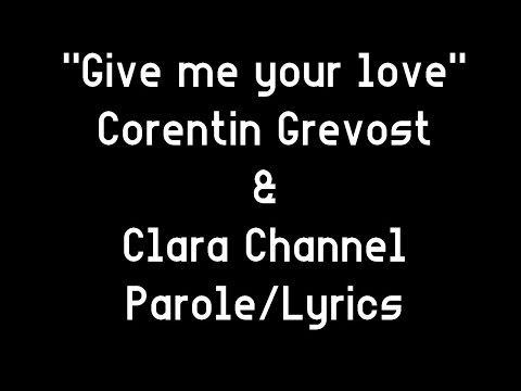 Parole "Give me your love" Corentin Grevost & Clara Channel