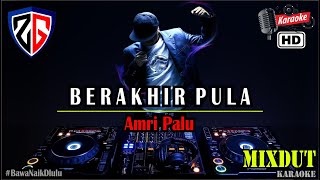 Download lagu BERAKHIR PULA | KARAOKE - Amri Palu DJ MIXDUT mp3 Download lagu BERAKHIR PULA | KARAOKE - Amri Palu DJ MIXDUT mp3