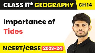 Class 11 Geography Chapter 14 | Importance of Tides - Movements of Ocean Water