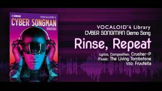 Video thumbnail for 【CYBER SONGMAN】Official Demo Rinse, Repeat by VOCALOID