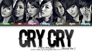 T-ara (티아라) - Cry Cry (Ballad Ver.)(Color Coded Lyrics Eng/Rom/Han/가사)