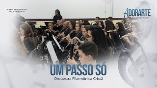 Um Passo Só | Orquestra Filarmônica Cristã | ADORARTE 2025