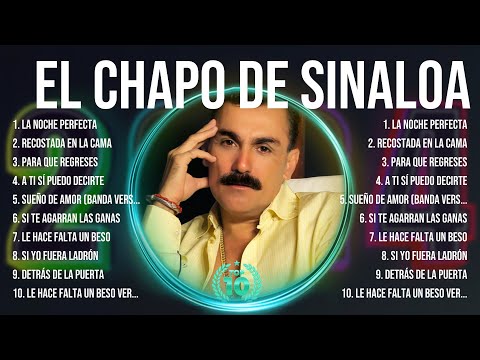 El Chapo de Sinaloa ~ El Chapo de Sinaloa 2024 ~ El Chapo de Sinaloa Top Songs ~ El Chapo de Si