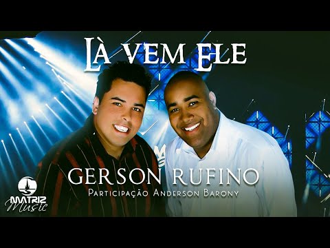 Gerson Rufino - Lá vem Ele [Participação Anderson Barony]