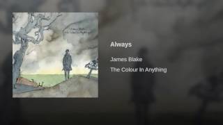 16. JAMES BLAKE - Always