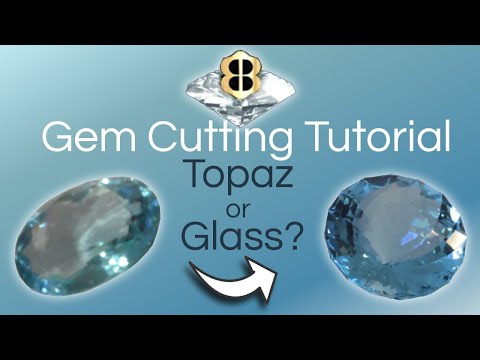 Gem Cutting Tutorial: Topaz or Glass?