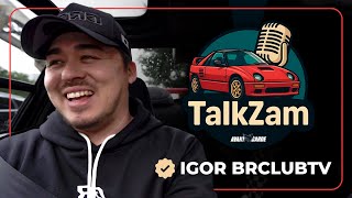 Talkzam Ep.2 l Com Igor @BRclubTV