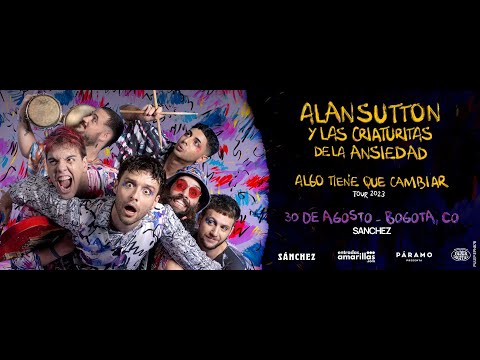 Algo tiene que cambiar - Alan Sutton y la criaturitas de la ansiedad (En vivo, Bogotá)
