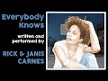 "Everybody Knows," is a beautiful break up song with a gorgeous guitar. By Rick & Janis Carnes.