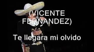 Te llegará mi olvido vicente fernández