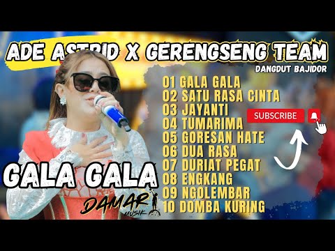 GALA GALA - SATU RASA CINTA | ADE ASTRID X GERENGSENG TEAM FULL ALBUM  DANGDUT BAJIDOR 2024