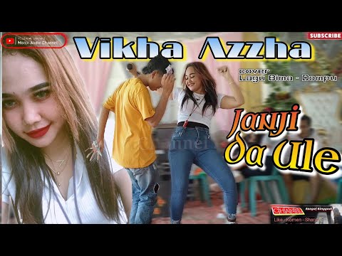Lagu Bima viral√ Janji Da Ule | cover - Vikha Azzha