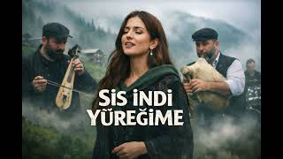 SİS İNDİ YÜREĞİME  Karadeniz Türküsü  Duygusal Yayla Havası