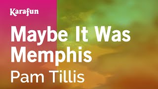 Karaoke Maybe It Was Memphis - Pam Tillis *