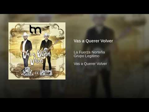 VAS A QUERER VOLVER - LA FUERZA NORTEÑA