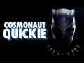 Wakanda Forever - Cosmonaut Quickie