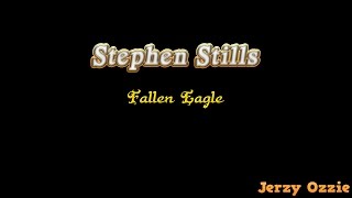 Stephen Stills - Fallen Eagle And Lyrics